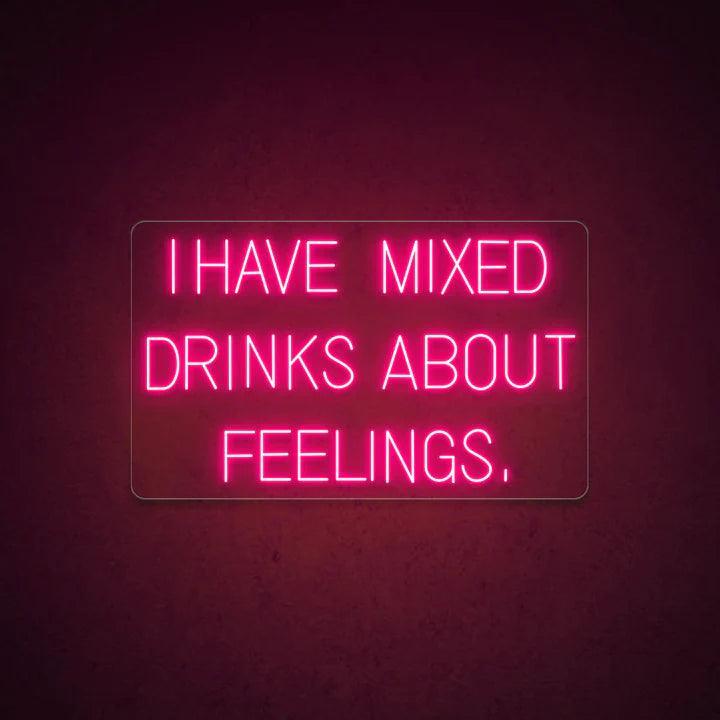 I Have Mixed Drinks About Feelings Bar Neon Sign - FYLZGO Signs