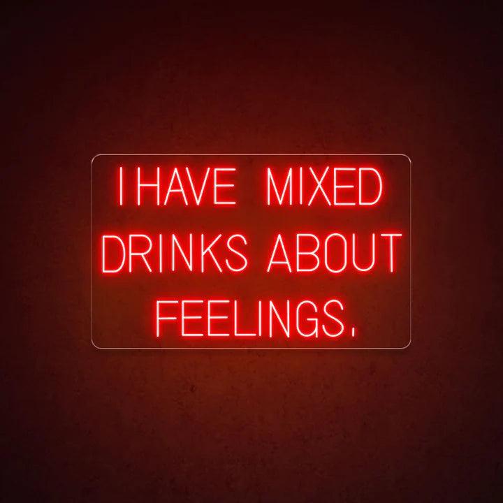 I Have Mixed Drinks About Feelings Bar Neon Sign - FYLZGO Signs