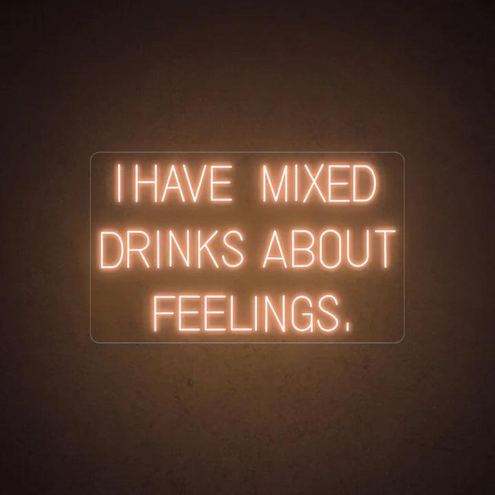 I Have Mixed Drinks About Feelings Bar Neon Sign - FYLZGO Signs