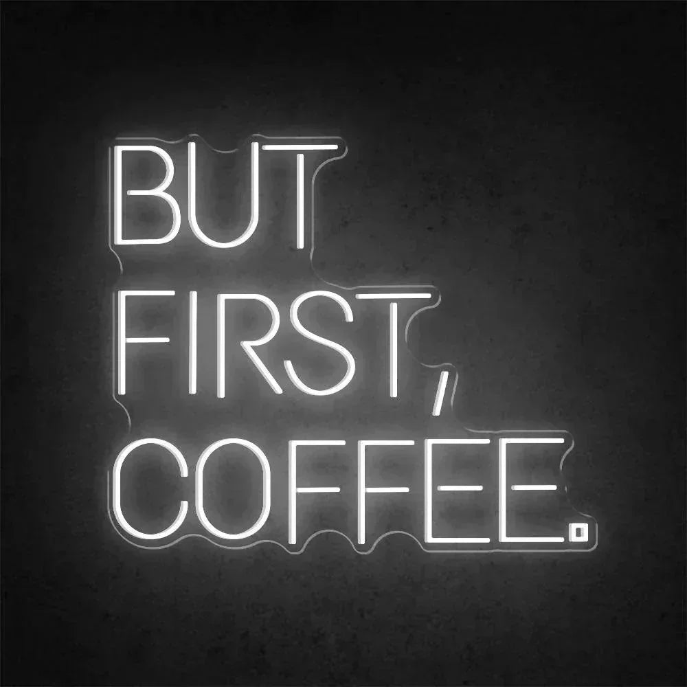 Leuchtreklame von But First Coffee Business